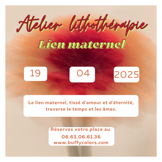 Atelier Lithothérapie "Le lien maternel" (19 avril 2025)